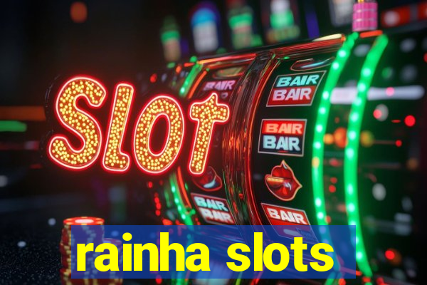 rainha slots